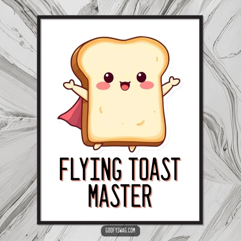 Funny Flying Toast Poster: A slice of toast with a tiny cape soaring through the air, depicting breakfast heroism and humor.