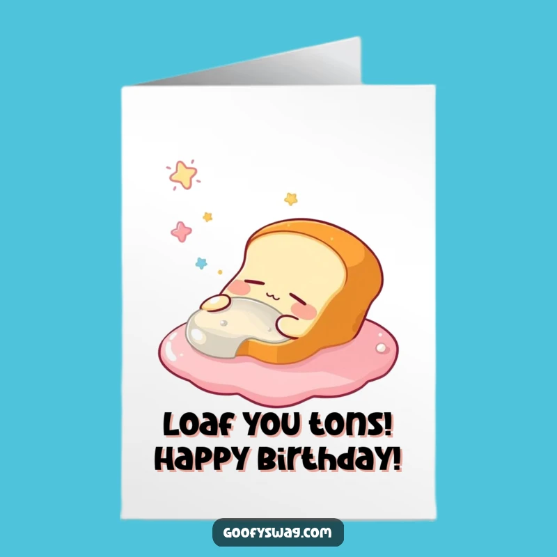 Free Printable Sleepy Bread Birthday Card - Funny Downloadable Gift for Loaf Lovers
