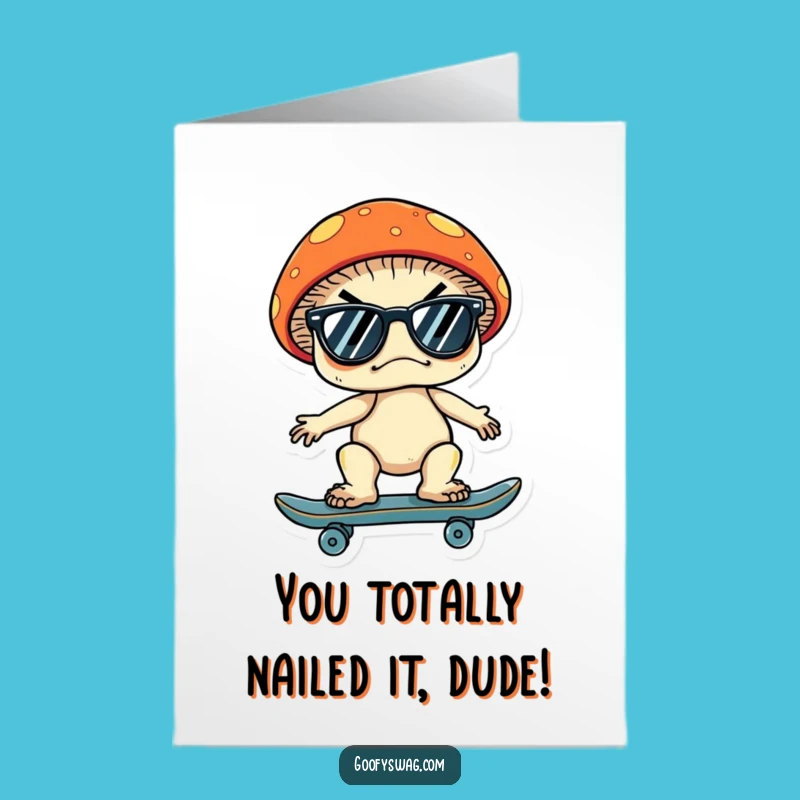 Skater Mushroom Free Printable Congrats Card - Hilarious Downloadable Accomplishment Gift